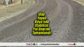 Ulaş Yapalı Köyü’nde Stabilize Yol Onarımı Tamamlandı!