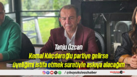 Tanju Özcan: Kemal Kılıçdaroğlu partiye gelirse üyeliğimi istifa etmek suretiyle askıya alacağım