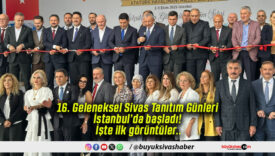 16. Geleneksel Sivas Tanıtım Günleri İstanbul’da başladı! İşte ilk görüntüler..