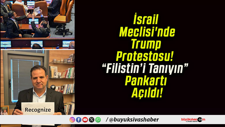 İsrail Meclisi’nde Trump Protestosu!
