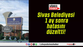 Sivas Belediyesi 1 ay sonra hatasını düzeltti!