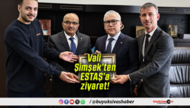 Vali Şimşek’ten ESTAŞ’a ziyaret!