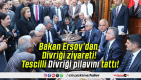 Bakan Ersoy’dan Divriği ziyareti! Tescilli Divriği pilavını tattı!