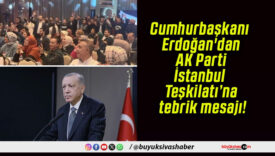 Cumhurbaşkanı Erdoğan’dan AK Parti İstanbul Teşkilatı’na tebrik mesajı!
