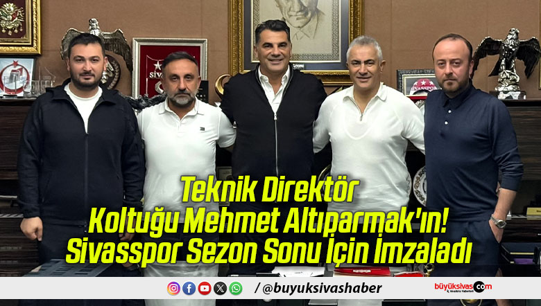 Teknik Direktör Koltuğu Mehmet Altıparmak’ın! Sivasspor Sezon Sonu İçin İmzaladı