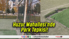 Huzur Mahallesi’nde Park Tepkisi!