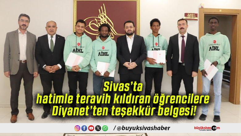 Sivas’ta hatimle teravih kıldıran öğrencilere Diyanet’ten teşekkür belgesi!