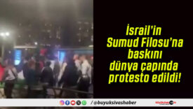 İsrail’in Sumud Filosu’na baskını dünya çapında protesto edildi!