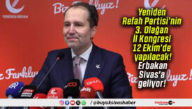 Yeniden Refah Partisi’nin 3. Olağan İl Kongresi 12 Ekim’de yapılacak! Erbakan Sivas’a geliyor!