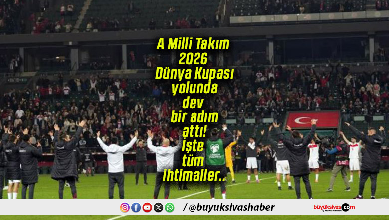 A Milli Takım 2026 Dünya Kupası yolunda dev bir adım attı! İşte tüm ihtimaller..