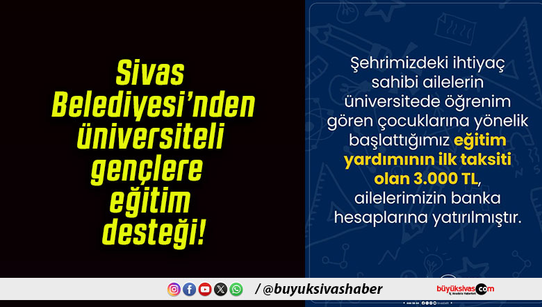 Sivas Belediyesi’nden üniversiteli gençlere eğitim desteği!