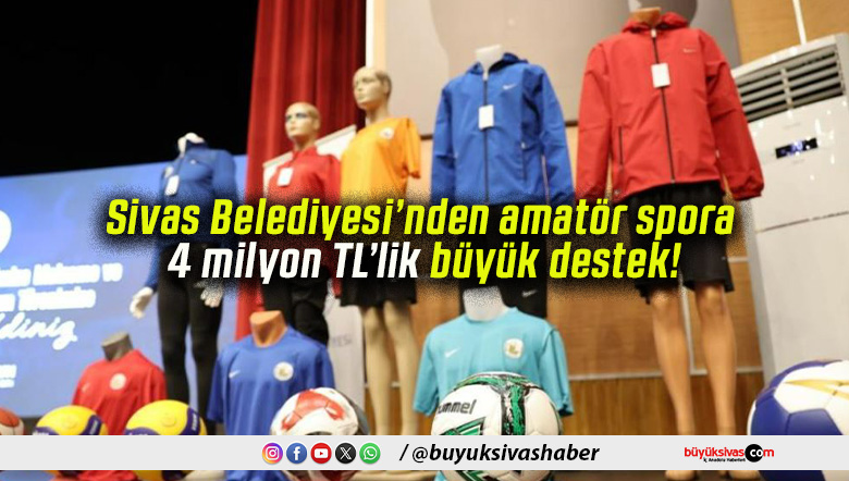 Sivas Belediyesi’nden amatör spora 4 milyon TL’lik büyük destek!