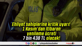 Ehliyet sahiplerine kritik uyarı! 1 Kasım’dan itibaren yenileme ücreti 7 bin 438 TL olacak!