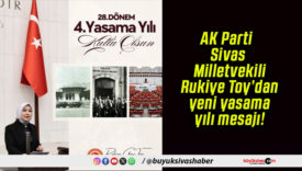 AK Parti Sivas Milletvekili Rukiye Toy’dan yeni yasama yılı mesajı!