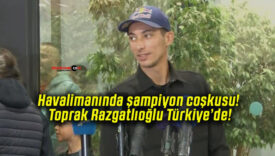 Havalimanında şampiyon coşkusu! Toprak Razgatlıoğlu Türkiye’de!