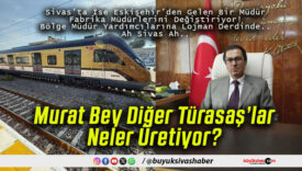 TÜRASAŞ Sivas’ta üretim geride kaldı! Müdür değişimi hayal kırıklığı yarattı!