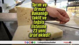 Tarım ve Orman Bakanlığı taklit ve tağşiş listesine 23 yeni ürün ekledi!