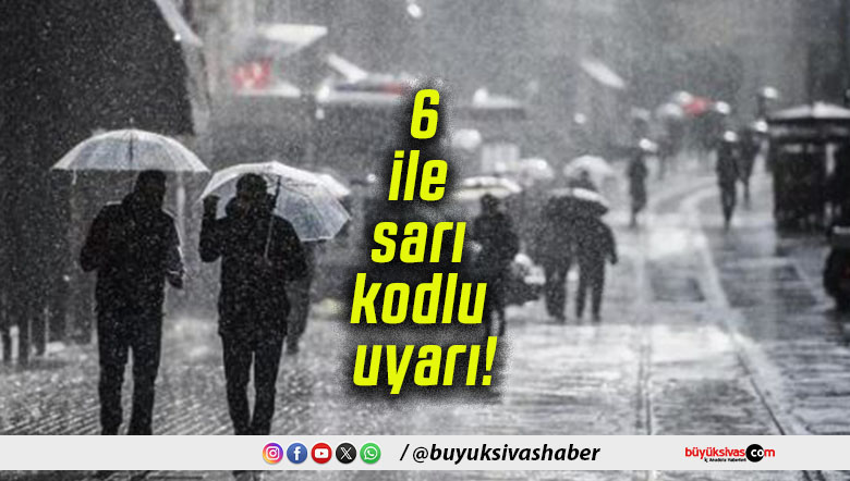 Kuvvetli yağış ülkeyi sardı! 6 ile sarı kodlu uyarı!