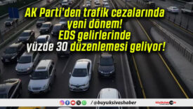 AK Parti’den trafik cezalarında yeni dönem! EDS gelirlerinde yüzde 30 düzenlemesi geliyor!