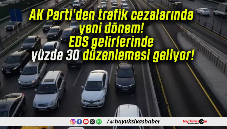 AK Parti’den trafik cezalarında yeni dönem! EDS gelirlerinde yüzde 30 düzenlemesi geliyor!