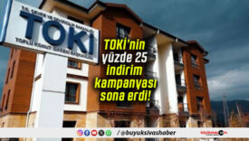 TOKİ’nin yüzde 25 indirim kampanyası sona erdi!