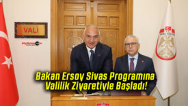 Bakan Ersoy Sivas Programına Valilik Ziyaretiyle Başladı!