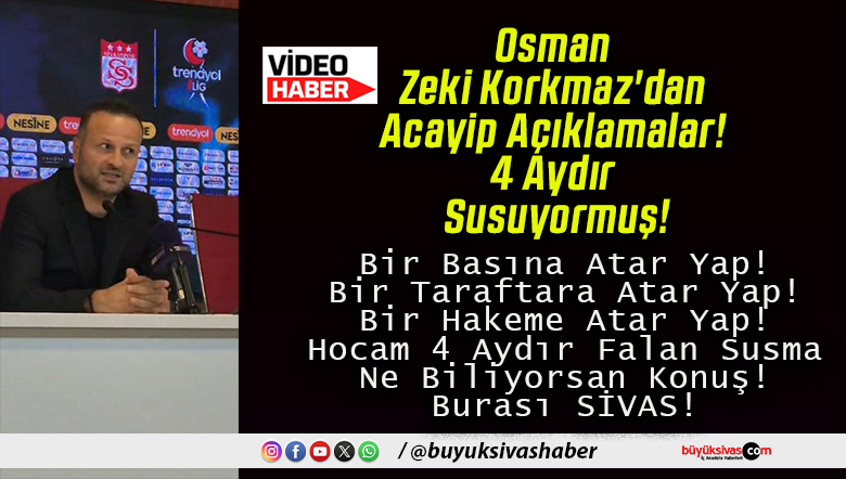 Osman Zeki Korkmaz’dan Acayip Açıklamalar! 4 Aydır Susuyormuş!