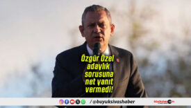 Özgür Özel adaylık sorusuna net yanıt vermedi!