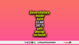Üniversitelilere müjde! Aylık 15 bin 162 TL gelir desteği verilecek!