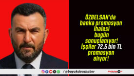 ÖZBELSAN’da banka promosyon ihalesi bugün sonuçlanıyor! İşçiler 72.5 bin TL promosyon alıyor!