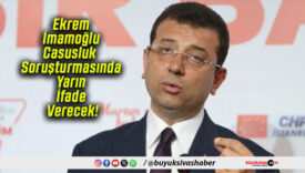 Ekrem İmamoğlu Casusluk Soruşturmasında Yarın İfade Verecek!