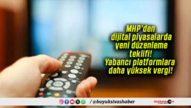 MHP’den dijital piyasalarda yeni düzenleme teklifi! Yabancı platformlara daha yüksek vergi!