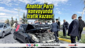 Anahtar Parti konvoyunda trafik kazası!