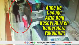 Anne ve Çocuğu Altın Dolu Keseyi Alırken Kameralara Yakalandı!