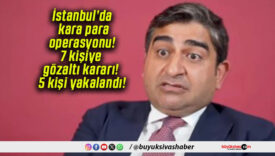 İstanbul’da kara para operasyonu! 7 kişiye gözaltı kararı! 5 kişi yakalandı!