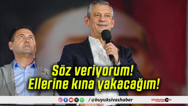 Söz veriyorum! Ellerine kına yakacağım!