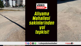 Aliyama Mahallesi sakinlerinden yol tepkisi!
