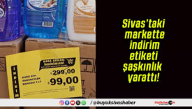 Sivas’taki markette indirim etiketi şaşkınlık yarattı!
