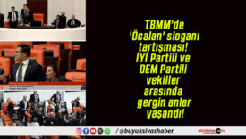 TBMM’de ‘Öcalan’ sloganı tartışması! İYİ Partili ve DEM Partili vekiller arasında gergin anlar yaşandı!