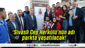 ‘Sivaslı Cep Herkülü’nün adı parkta yaşatılacak!