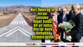 Nuri Demirağ’ın mirası yeniden hayat buldu! 84 yıl sonra Divriği Hava Kampüsü hizmete açıldı!