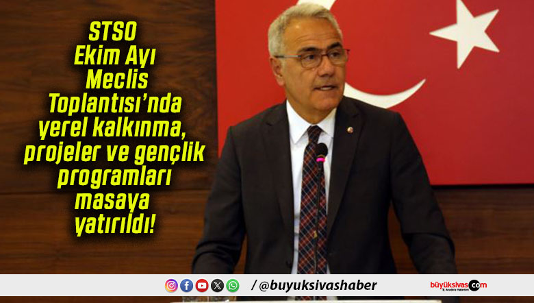 STSO Ekim Ayı Meclis Toplantısı’nda yerel kalkınma, projeler ve gençlik programları masaya yatırıldı!