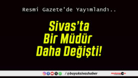 Sivas İl Tarım ve Orman Müdürlüğü’ne yeni atama!