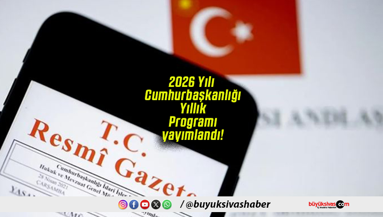 2026 Yılı Cumhurbaşkanlığı Yıllık Programı yayımlandı!