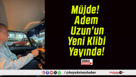 Müjde! Adem Uzun’un Yeni Klibi Yayında!