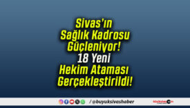 Sivas’ın Sağlık Kadrosu Güçleniyor! 18 Yeni Hekim Ataması Gerçekleştirildi!
