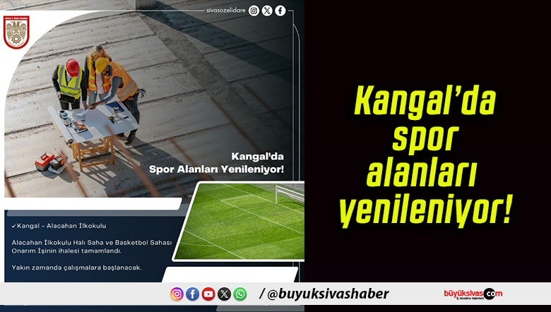 Kangal’da spor alanları yenileniyor!