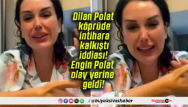 Dilan Polat köprüde intihara kalkıştı iddiası! Engin Polat olay yerine geldi!