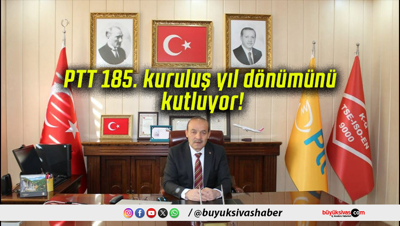 PTT 185. kuruluş yıl dönümünü kutluyor!
