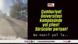Cumhuriyet Üniversitesi kampüsünde yol çilesi! Sürücüler perişan!